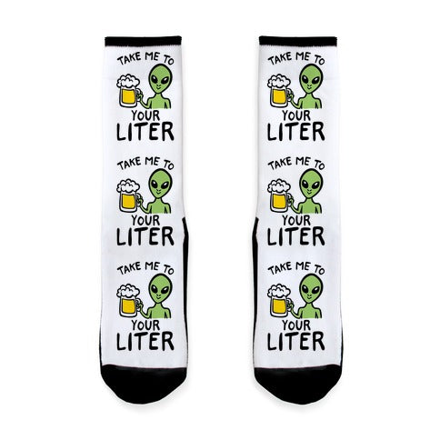 Take Me To Your Liter Alien Beer Parody Socks